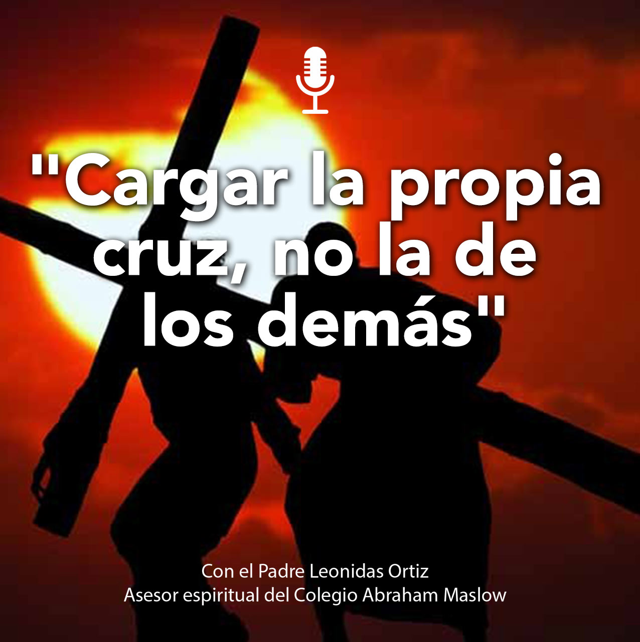 Podcast #100: «Cargar La Propia Cruz, No La De Los Demás»