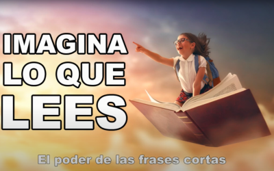 Imagina lo que lees, «El poder de la frases cortas»